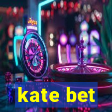 kate bet